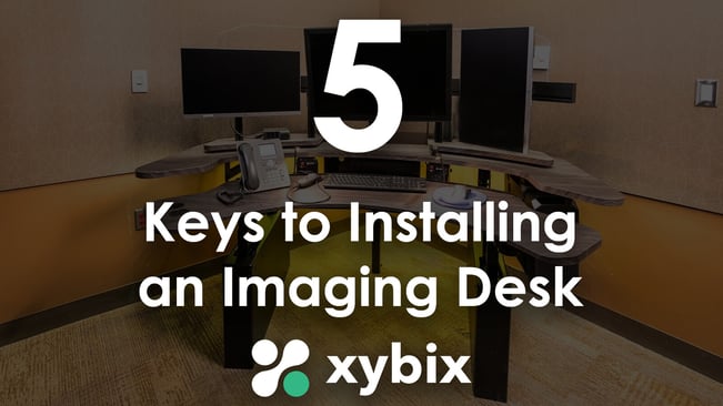 5 Keys to Installing an Imaging Desk