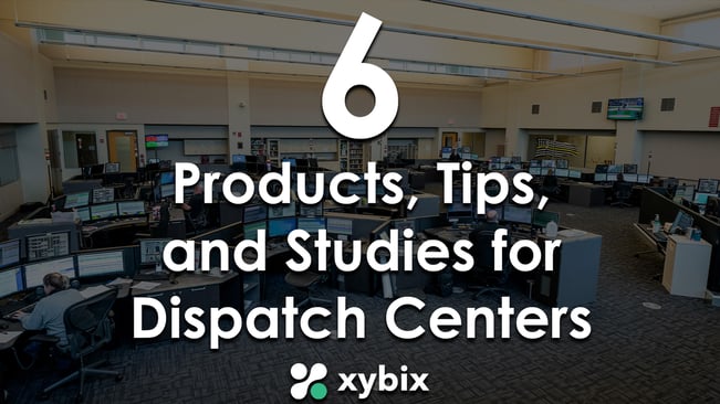 6 Products Tips and Studies for Dispatch Centers