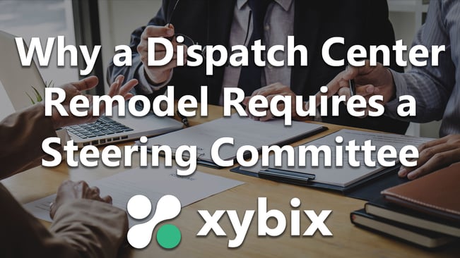 Why a Dispatch Center Remodel Requires a Steering Committee