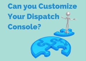 Can_you_CustomizeYour_Dispatch_Console-.jpg