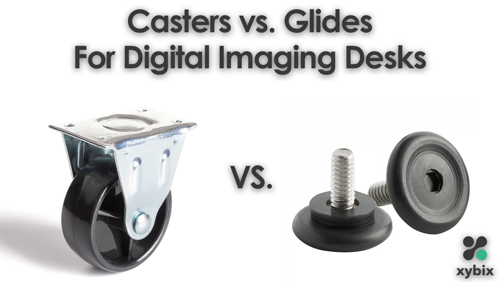Casters vs. Glides For Digital Imaging Desks in 2023